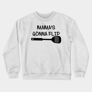 Mamas Gonna Flip Crewneck Sweatshirt